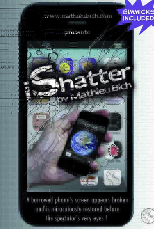 Ishatter is a magical effect where you give the illusion to break the screen of the spectator's phone.